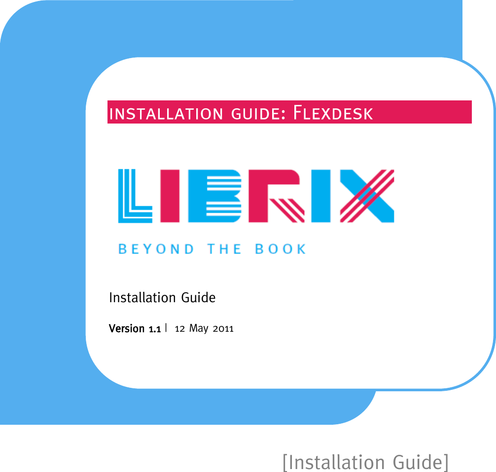  [Installation Guide]            Installation Guide  Version 1.1 |  12 May 2011     