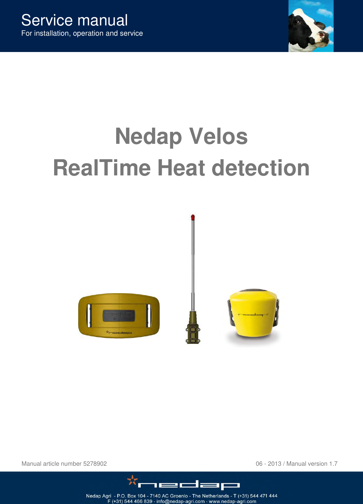            Nedap Velos RealTime Heat detection                     Manual article number 5278902                  06 - 2013 / Manual version 1.7Service manual For installation, operation and service 