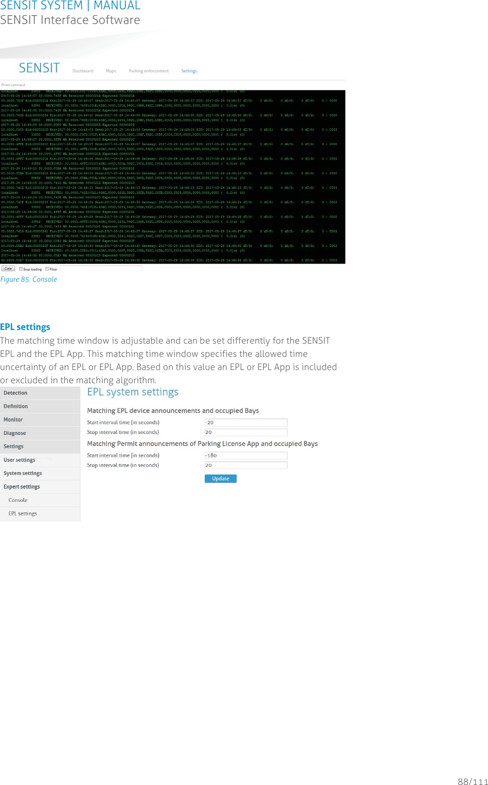 SENSIT SYSTEM | MANUAL SENSIT Interface Software  88/111 SENSIT InterfaceSoftware Figure 85: Console  EPL settings The matching time window is adjustable and can be set differently for the SENSIT EPL and the EPL App. This matching time window specifies the allowed time uncertainty of an EPL or EPL App. Based on this value an EPL or EPL App is included or excluded in the matching algorithm.     