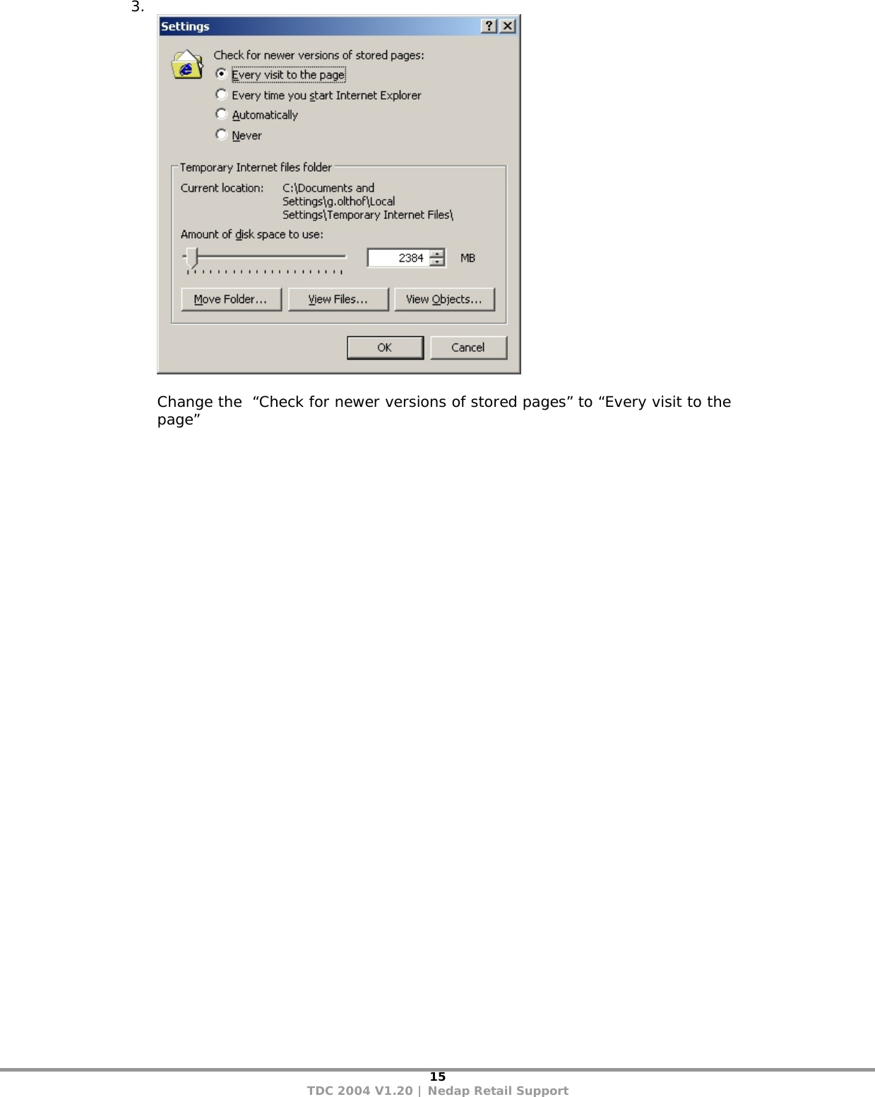 15 TDC 2004 V1.20 | Nedap Retail Support 3.    Change the  “Check for newer versions of stored pages” to “Every visit to the page”  