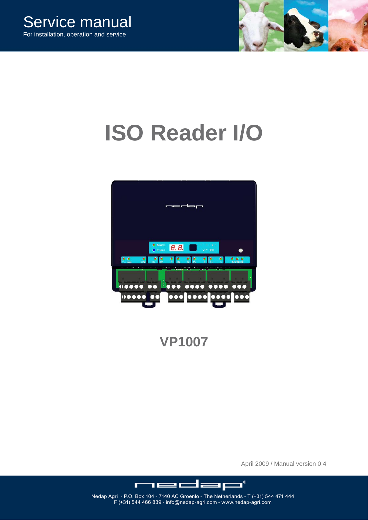 Service manual For installation, operation and service   ISO Reader I/O      VP1007                   April 2009 / Manual version 0.4 