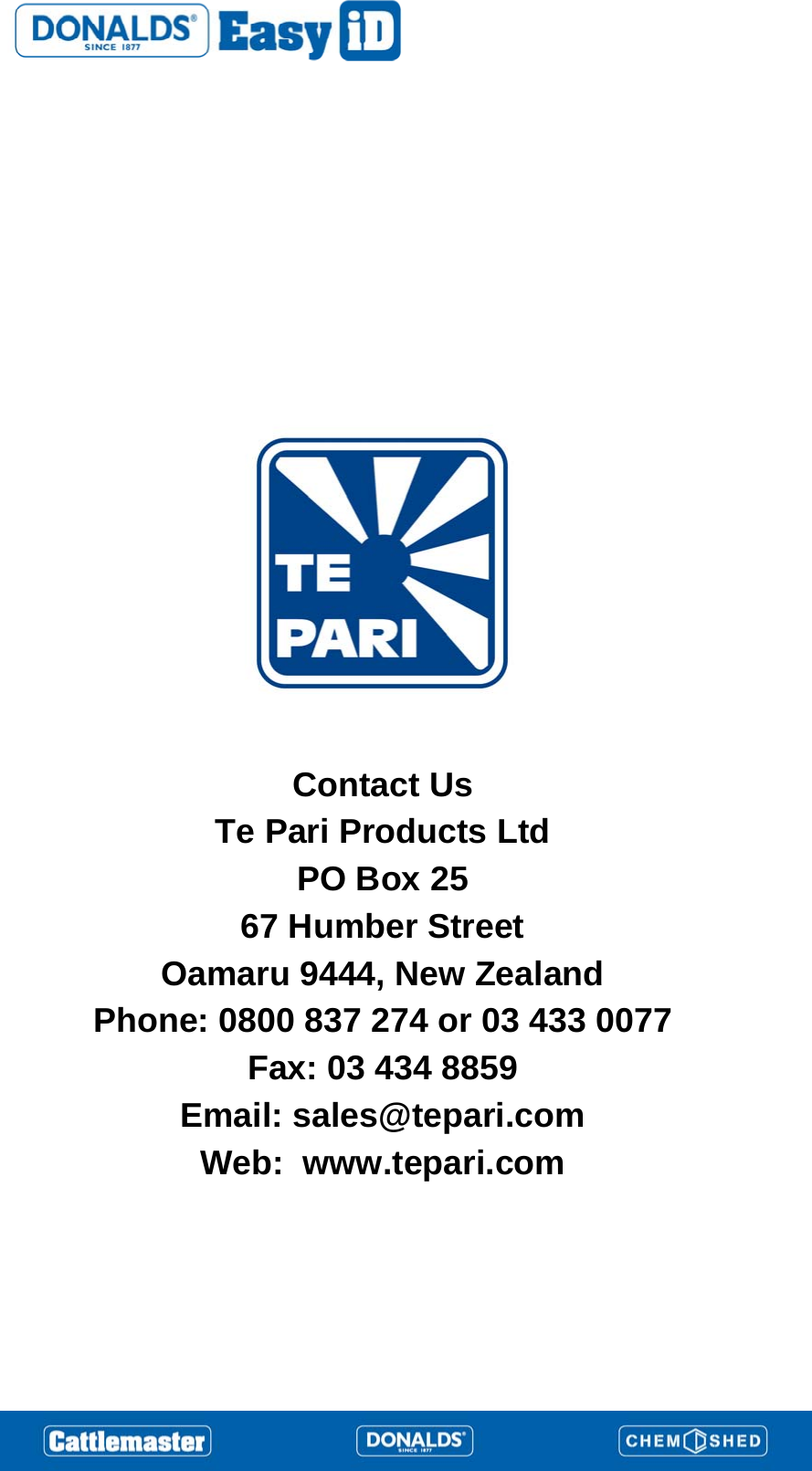     Contact Us Te Pari Products Ltd PO Box 25 67 Humber Street Oamaru 9444, New Zealand Phone: 0800 837 274 or 03 433 0077 Fax: 03 434 8859 Email: sales@tepari.com Web:  www.tepari.com 