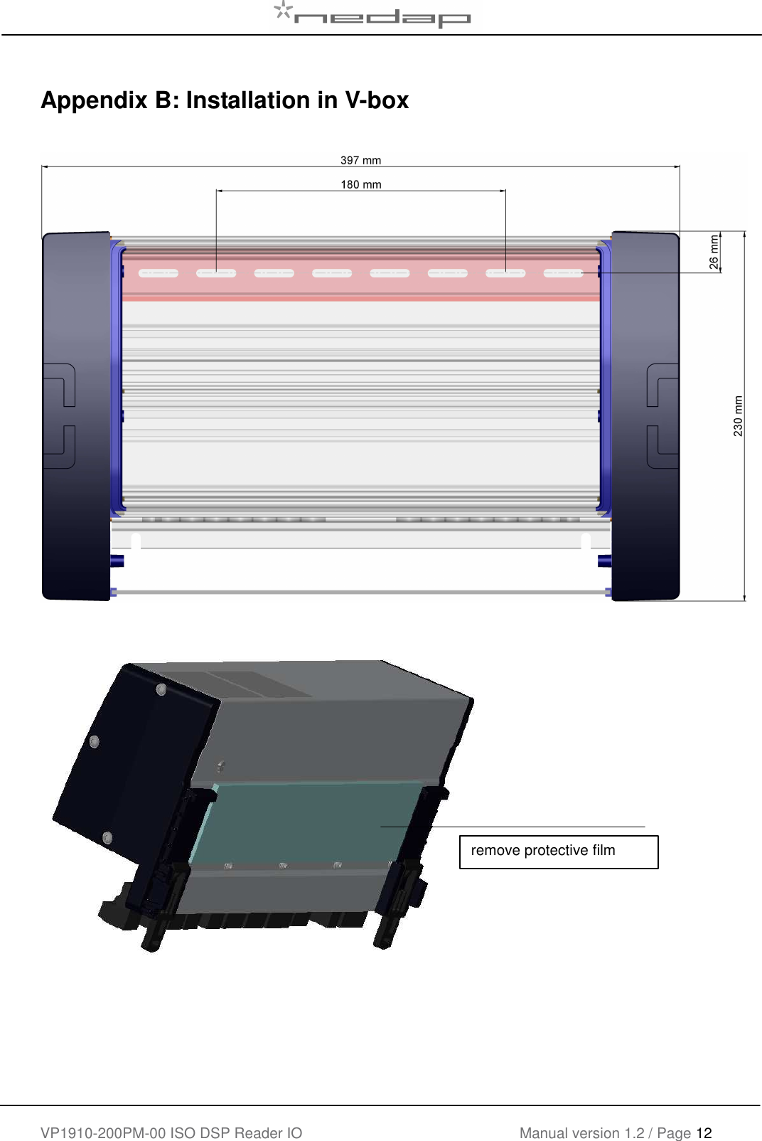    VP1910-200PM-00 ISO DSP Reader IO Manual version 1.2 / Page 12    Appendix B: Installation in V-box        remove protective film 