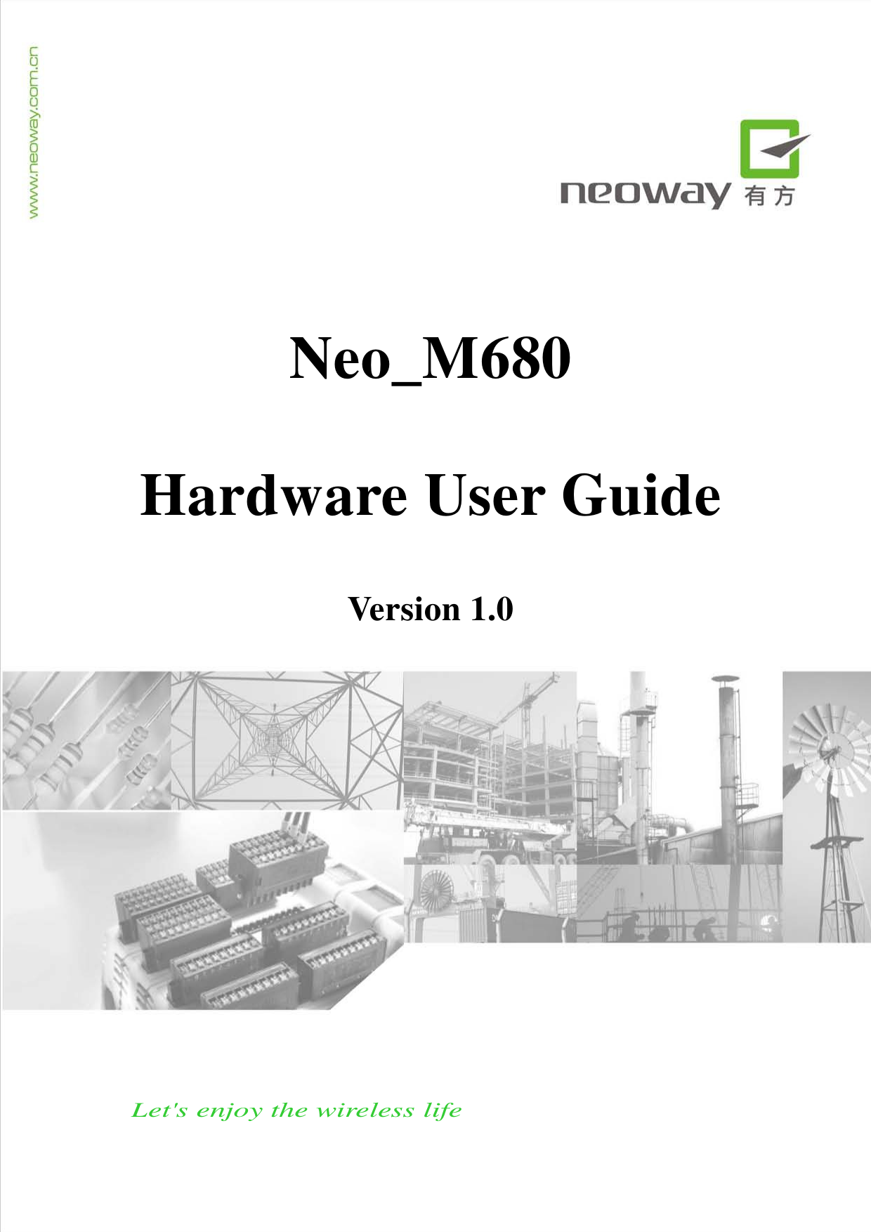      Neo_M680  Hardware User Guide  Version 1.0              Let&apos;s enjoy the wireless life 