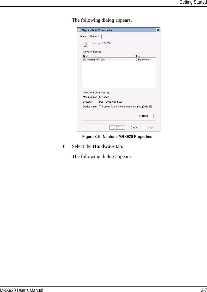 Getting StartedMRX920 User’s Manual 3-7The following dialog appears.Figure 3.6   Neptune MRX920 Properties6 Select the Hardware tab.The following dialog appears.