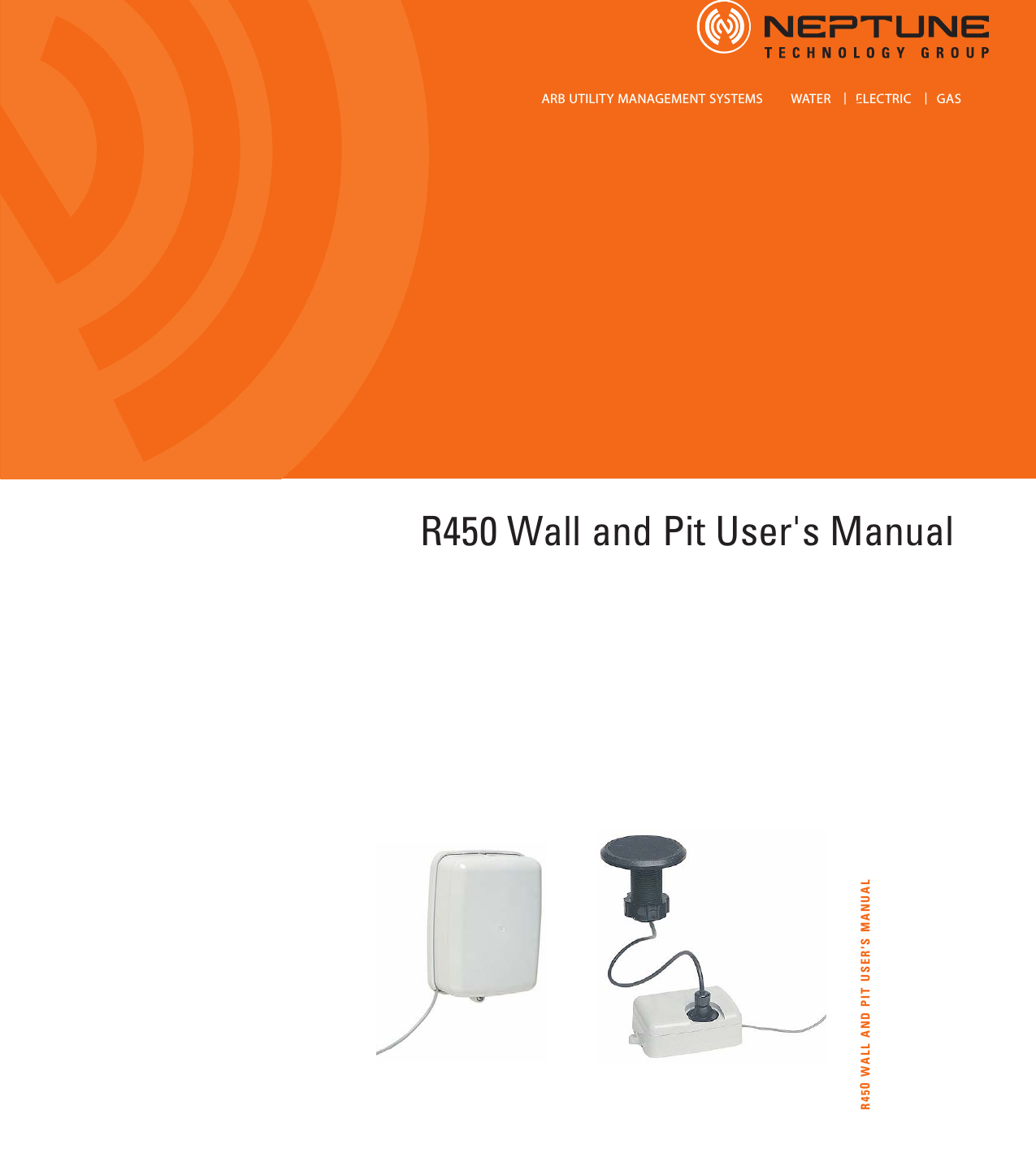                              ARB UTILITY MANAGEMENT SYSTEMS        WATER |ELECTRIC  |GASE-Cod   R450 WALL AND PIT USER&apos;S MANUAL                                R450 Wall and Pit User&apos;s Manual