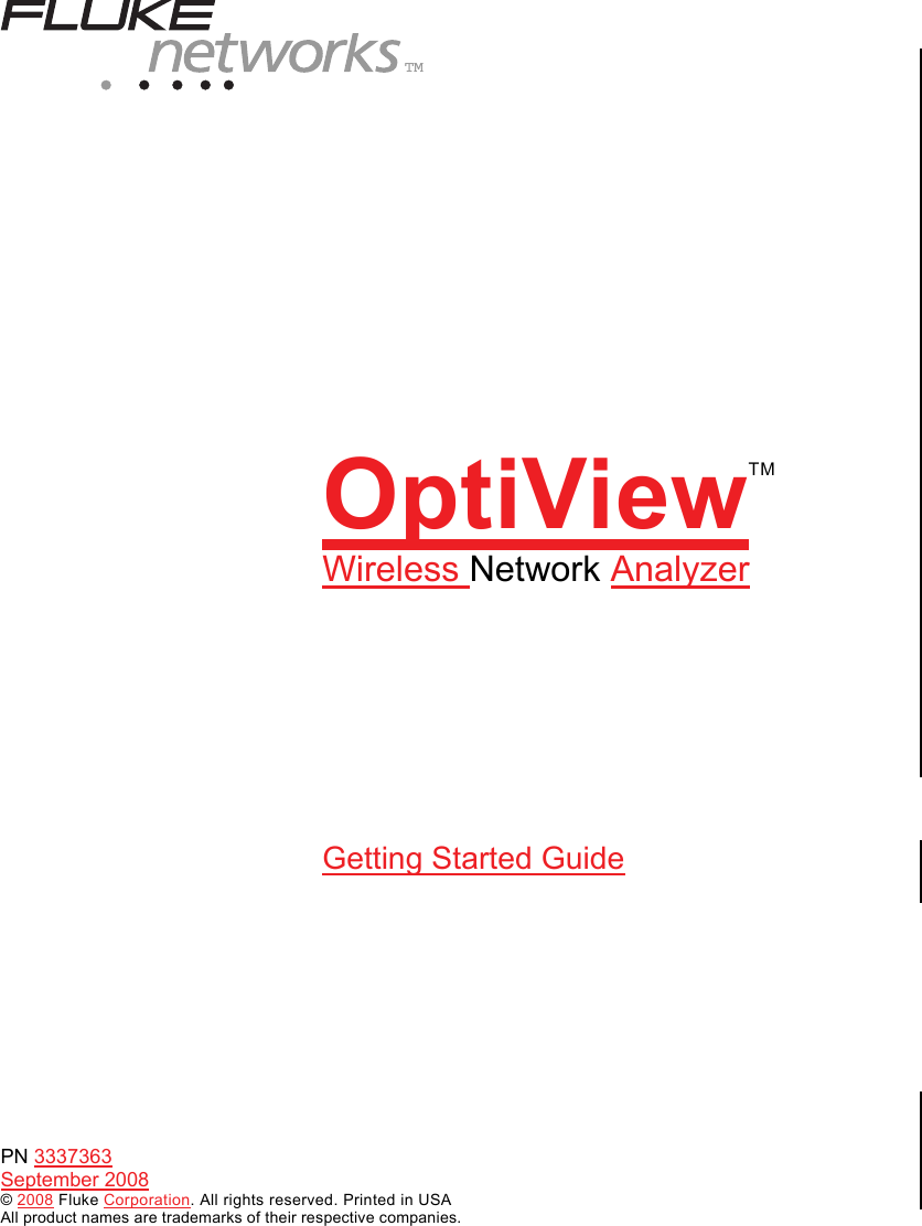 TM  OptiViewTM Wireless Network Analyzer  Getting Started Guide    PN 3337363 September 2008 © 2008 Fluke Corporation. All rights reserved. Printed in USA All product names are trademarks of their respective companies.  