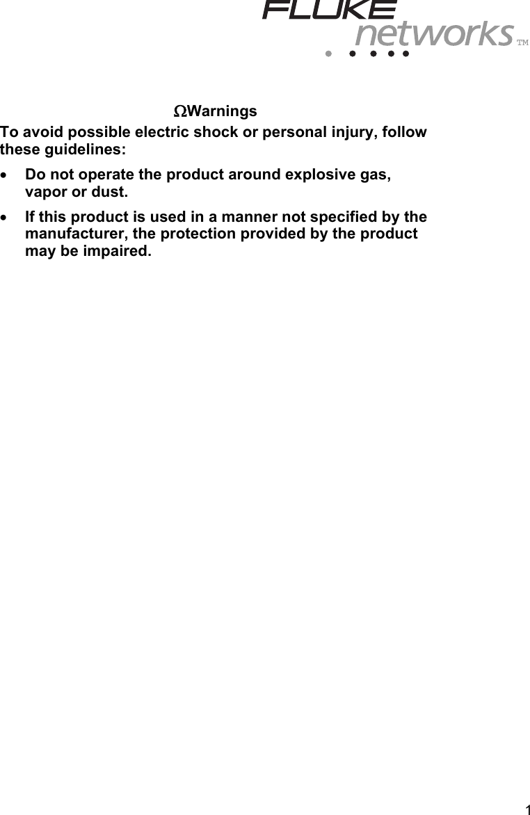 TM  1  ΩWarnings To avoid possible electric shock or personal injury, follow these guidelines: •  Do not operate the product around explosive gas, vapor or dust. •  If this product is used in a manner not specified by the manufacturer, the protection provided by the product may be impaired. 