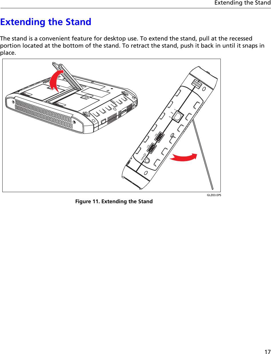 17Extending the StandExtending the StandThe stand is a convenient feature for desktop use. To extend the stand, pull at the recessed portion located at the bottom of the stand. To retract the stand, push it back in until it snaps in place.GLZ03.EPSFigure 11. Extending the Stand