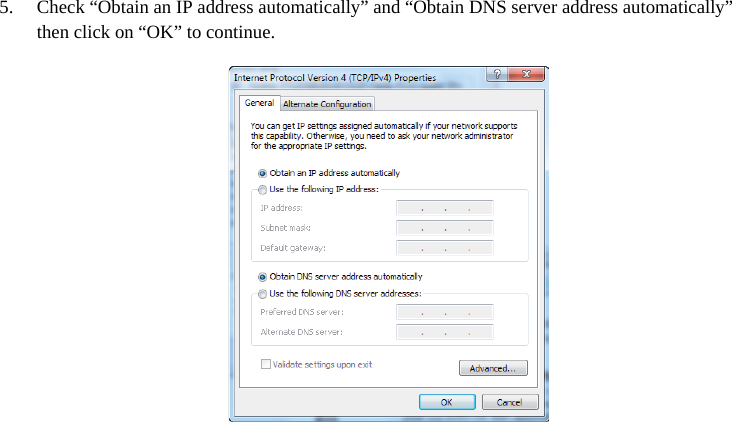 5. Check “Obtain an IP address automatically” and “Obtain DNS server address automatically” then click on “OK” to continue.  