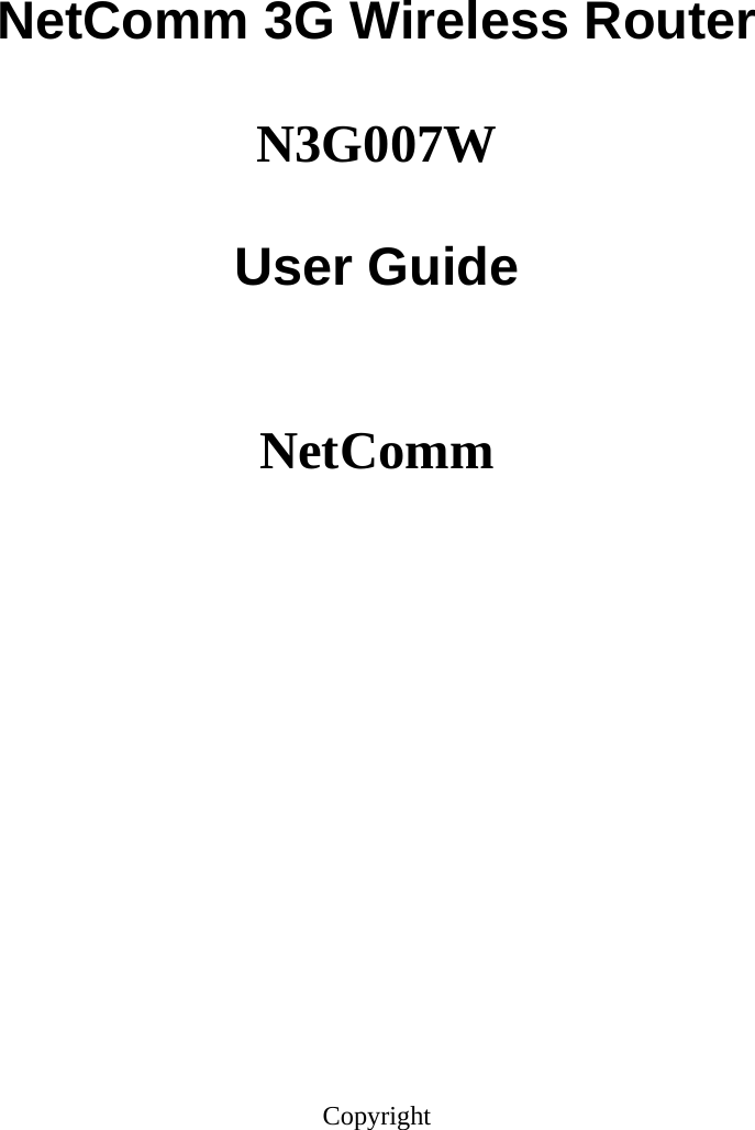      NetComm 3G Wireless Router  N3G007W  User Guide   NetComm            Copyright   