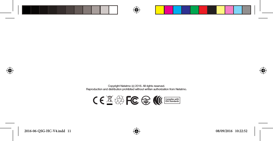 Copyright Netatmo (c) 2016. All rights reserved.  Reproduction and distribution prohibited without written authorization from Netatmo.Complies withIDA Standards2016-06-QSG-HC-V4.indd   11 08/09/2016   10:22:52