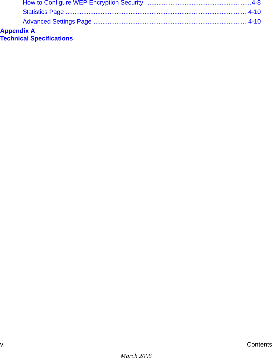 March 2006vi ContentsHow to Configure WEP Encryption Security  ............................................................4-8Statistics Page ........................................................................................................4-10Advanced Settings Page ........................................................................................4-10Appendix A Technical Specifications