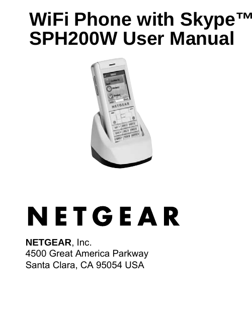 NETGEAR, Inc.4500 Great America Parkway Santa Clara, CA 95054 USAWiFi Phone with Skype™ SPH200W User Manual