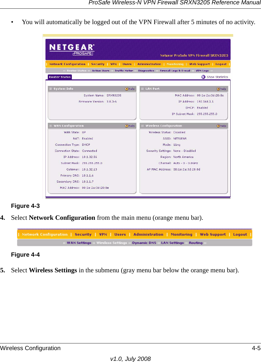 ProSafe Wireless-N VPN Firewall SRXN3205 Reference ManualWireless Configuration 4-5v1.0, July 2008• You will automatically be logged out of the VPN Firewall after 5 minutes of no activity.4. Select Network Configuration from the main menu (orange menu bar).5. Select Wireless Settings in the submenu (gray menu bar below the orange menu bar).Figure 4-3Figure 4-4