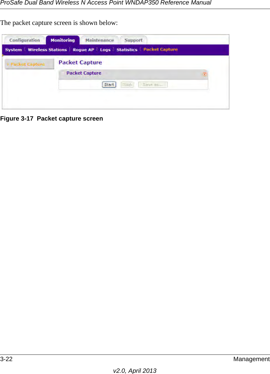 ProSafe Dual Band Wireless N Access Point WNDAP350 Reference Manual3-22 Managementv2.0, April 2013The packet capture screen is shown below:Figure 3-17 Packet capture screen