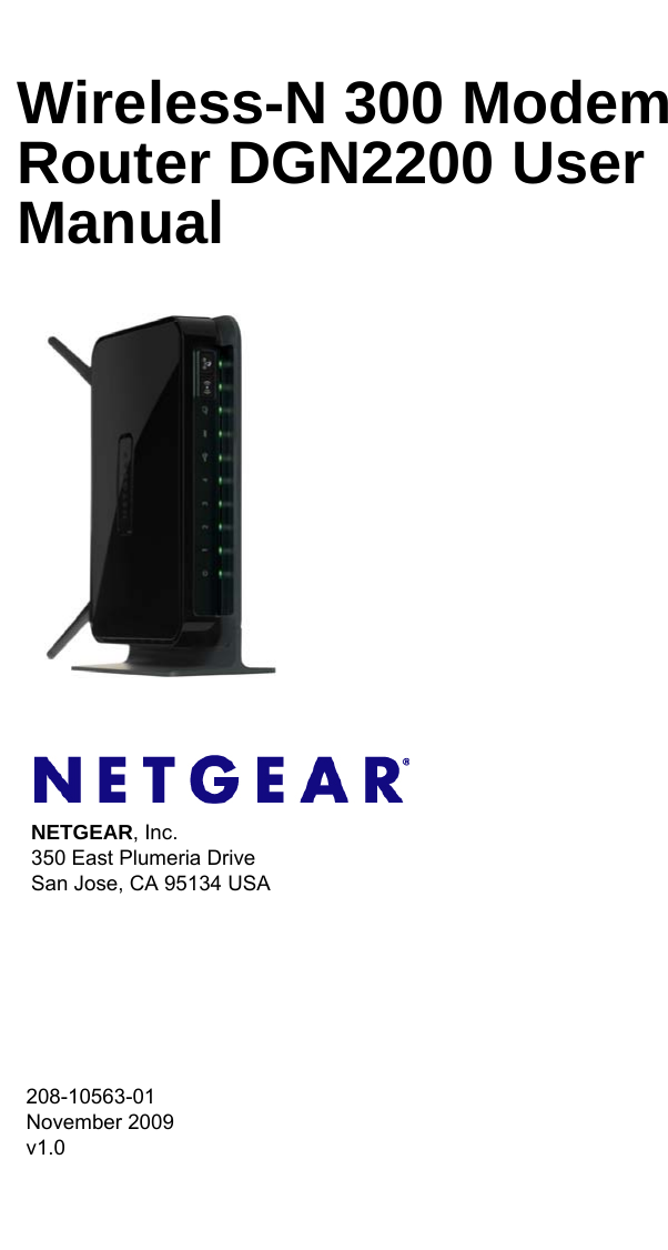 208-10563-01 November 2009v1.0NETGEAR, Inc.350 East Plumeria DriveSan Jose, CA 95134 USAWireless-N 300 Modem Router DGN2200 User Manual