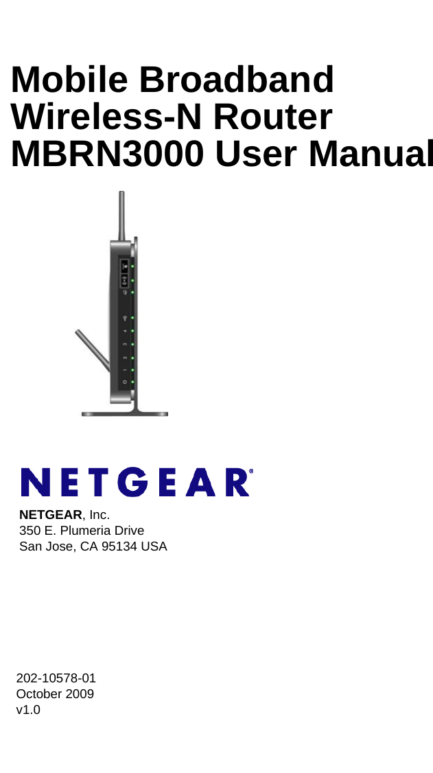 202-10578-01 October 2009v1.0NETGEAR, Inc.350 E. Plumeria Drive San Jose, CA 95134 USAMobile Broadband Wireless-N Router MBRN3000 User Manual