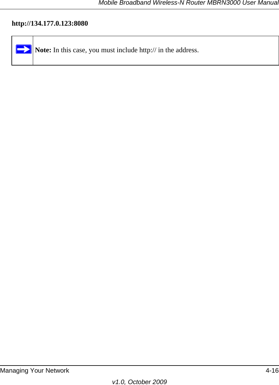 Mobile Broadband Wireless-N Router MBRN3000 User ManualManaging Your Network 4-16v1.0, October 2009http://134.177.0.123:8080Note: In this case, you must include http:// in the address.