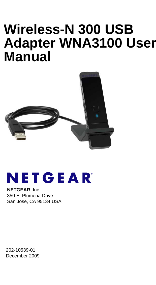 202-10539-01 December 2009NETGEAR, Inc.350 E. Plumeria Drive San Jose, CA 95134 USAWireless-N 300 USB Adapter WNA3100 User Manual