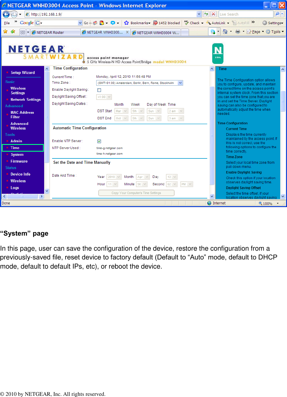 © 2010 by NETGEAR, Inc. All rights reserved.    “System” page In this page, user can save the configuration of the device, restore the configuration from a previously-saved file, reset device to factory default (Default to “Auto” mode, default to DHCP mode, default to default IPs, etc), or reboot the device. 