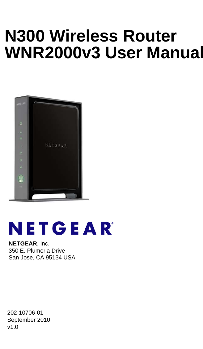 202-10706-01September 2010v1.0NETGEAR, Inc.350 E. Plumeria Drive San Jose, CA 95134 USAN300 Wireless Router WNR2000v3 User Manual 