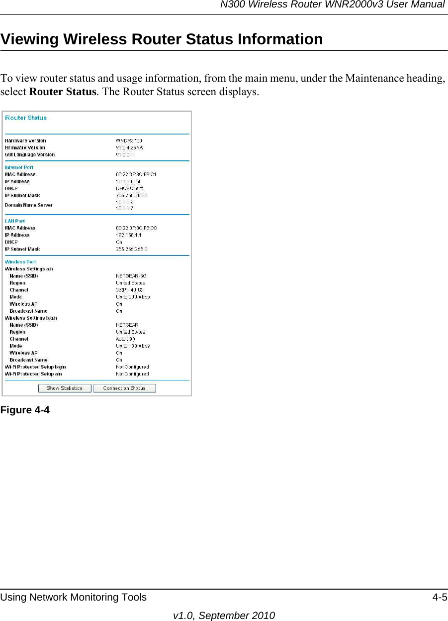 N300 Wireless Router WNR2000v3 User Manual Using Network Monitoring Tools 4-5v1.0, September 2010Viewing Wireless Router Status InformationTo view router status and usage information, from the main menu, under the Maintenance heading, select Router Status. The Router Status screen displays. Figure 4-4