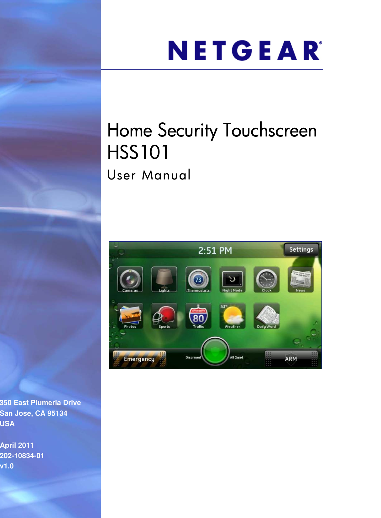 350 East Plumeria DriveSan Jose, CA 95134USAApril 2011202-10834-01v1.0Home Security Touchscreen HSS101User Manual