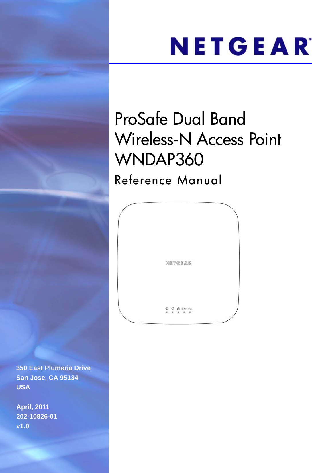 350 East Plumeria DriveSan Jose, CA 95134USAApril, 2011202-10826-01v1.0ProSafe Dual Band Wireless-N Access Point WNDAP360Reference Manual
