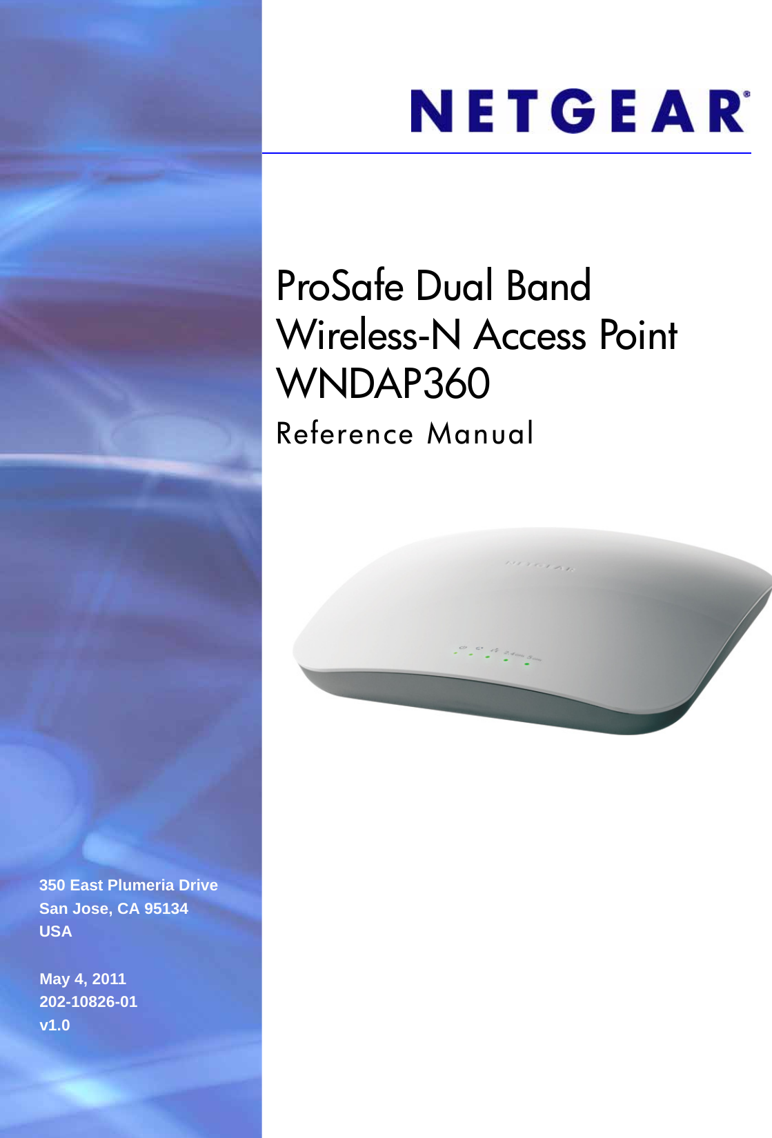 350 East Plumeria DriveSan Jose, CA 95134USAMay 4, 2011202-10826-01v1.0ProSafe Dual Band Wireless-N Access Point WNDAP360Reference Manual