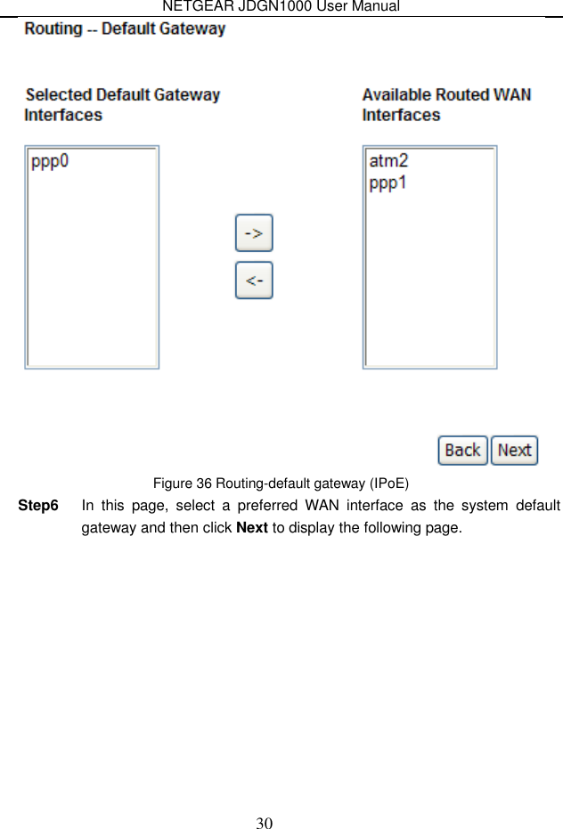 NETGEAR JDGN1000 User Manual 30  Figure 36 Routing-default gateway (IPoE) Step6  In  this  page,  select  a  preferred  WAN  interface  as  the  system  default gateway and then click Next to display the following page. 