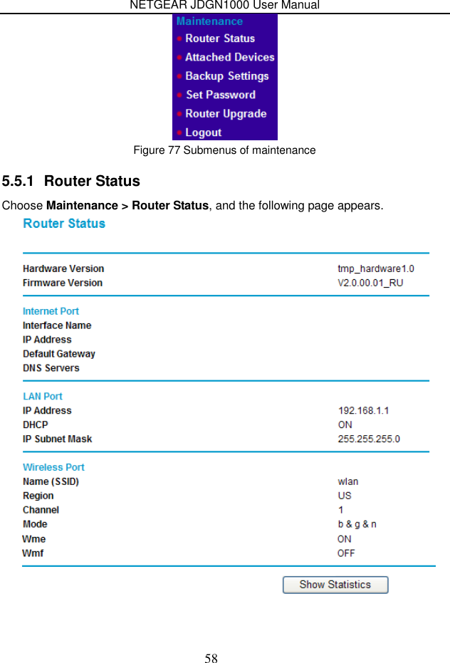 NETGEAR JDGN1000 User Manual 58  Figure 77 Submenus of maintenance 5.5.1  Router Status Choose Maintenance &gt; Router Status, and the following page appears.  