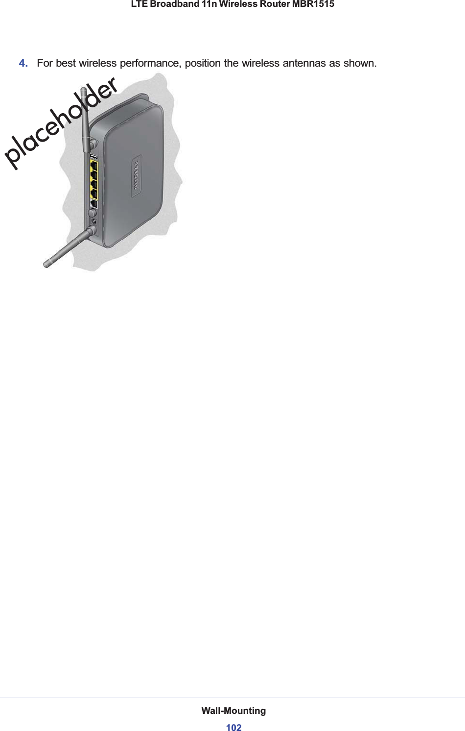 Wall-Mounting102LTE Broadband 11n Wireless Router MBR15154. For best wireless performance, position the wireless antennas as shown.placeholder