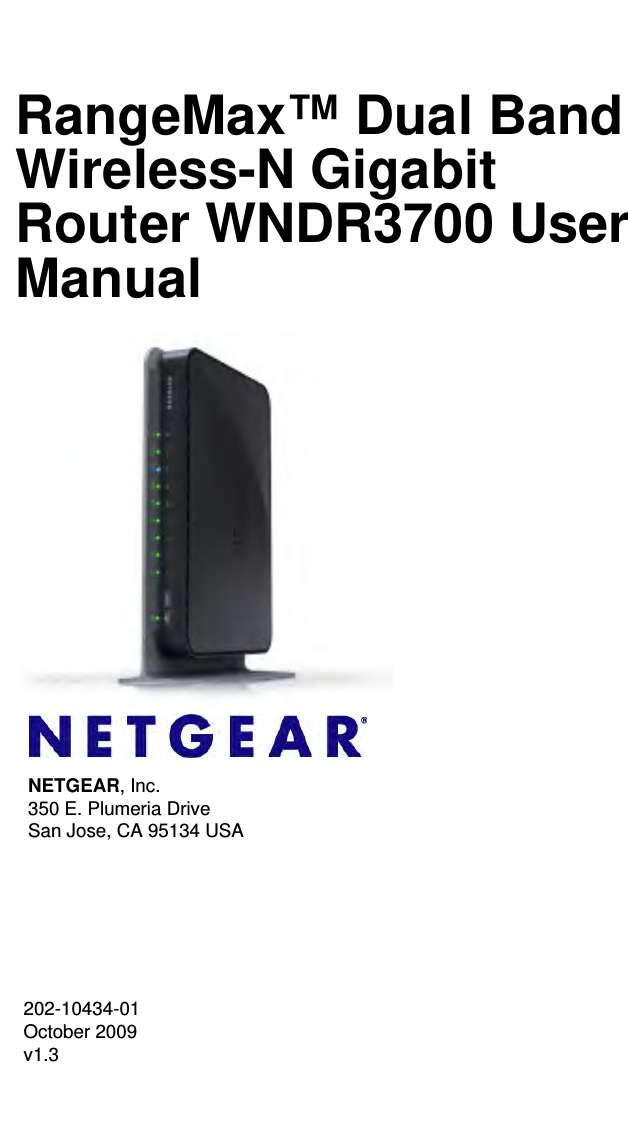 202-10434-01October 2009v1.3NETGEAR, Inc.350 E. Plumeria Drive San Jose, CA 95134 USARangeMax™ Dual Band Wireless-N Gigabit Router WNDR3700 User Manual 