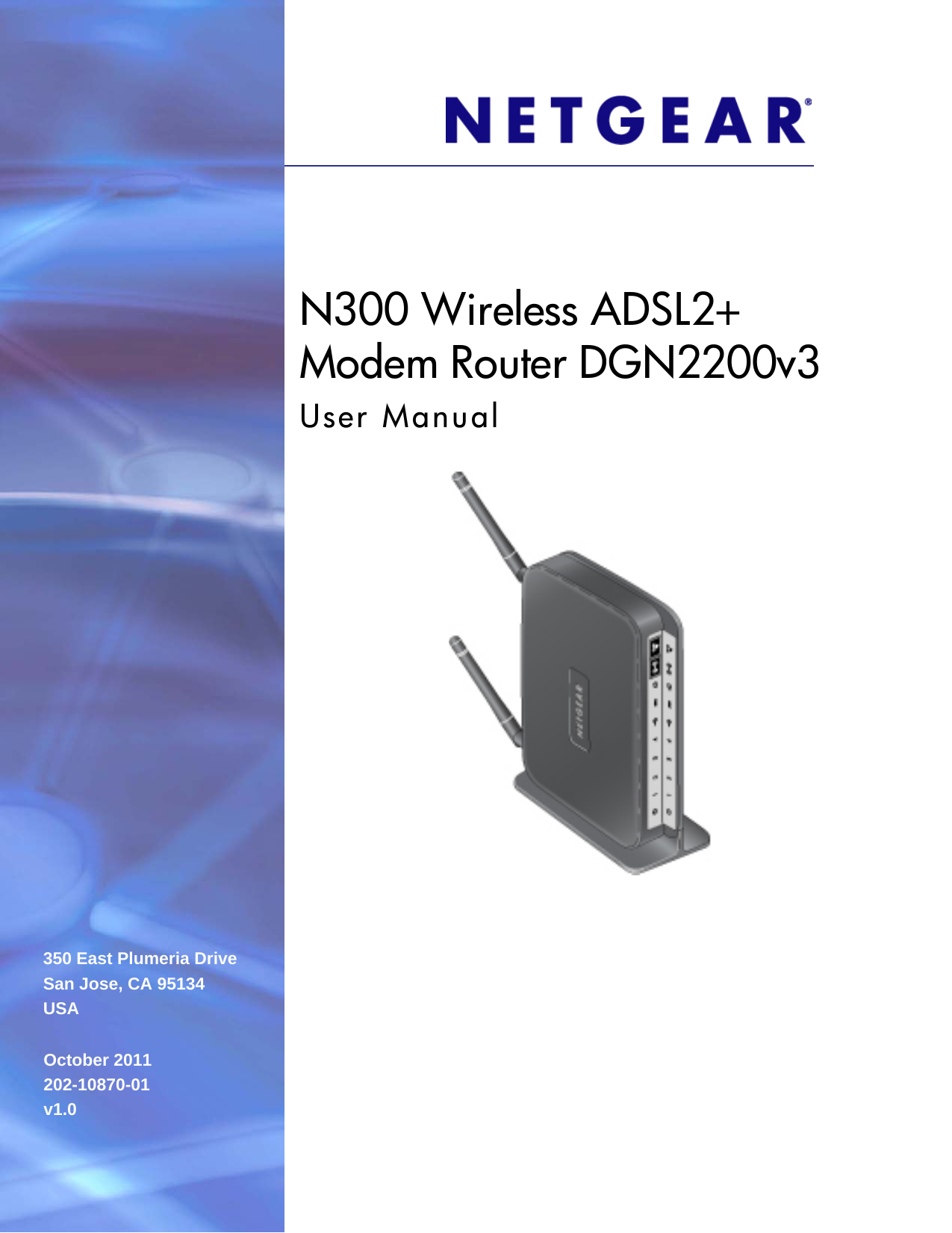 350 East Plumeria DriveSan Jose, CA 95134USAOctober 2011202-10870-01v1.0N300 Wireless ADSL2+ Modem Router DGN2200v3User Manual