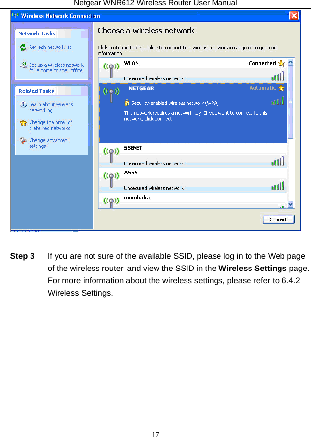 Netgear WNR612 Wireless Router User Manual 17   Step 3  If you are not sure of the available SSID, please log in to the Web page of the wireless router, and view the SSID in the Wireless Settings page. For more information about the wireless settings, please refer to 6.4.2 Wireless Settings. 