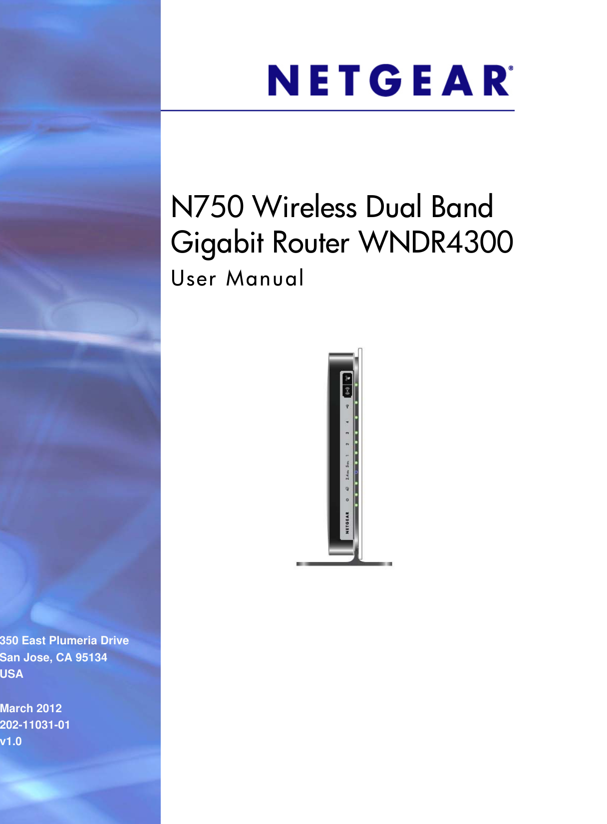 350 East Plumeria DriveSan Jose, CA 95134USAMarch 2012202-11031-01v1.0N750 Wireless Dual Band Gigabit Router WNDR4300User Manual