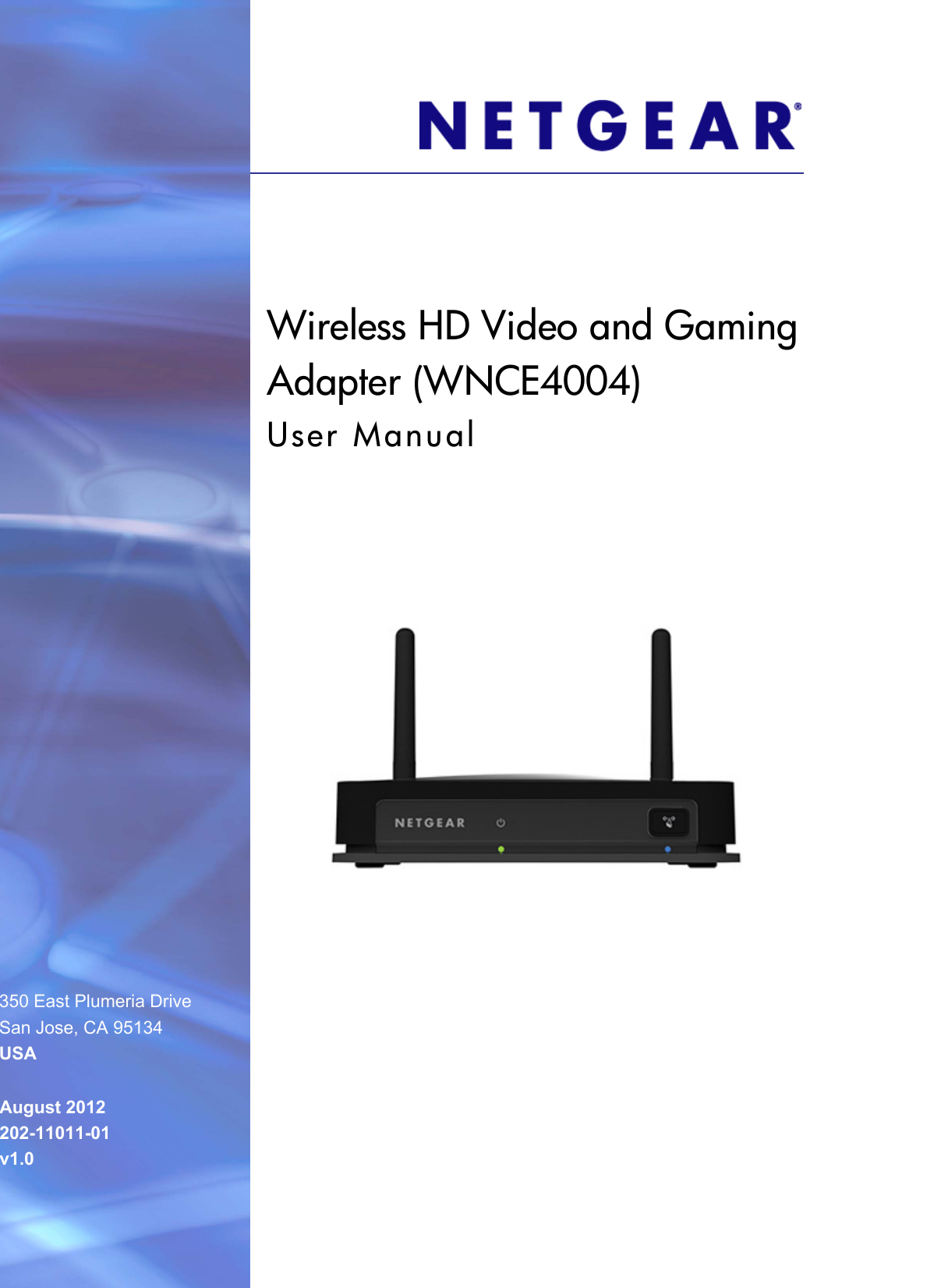 350 East Plumeria DriveSan Jose, CA 95134USAAugust 2012202-11011-01v1.0Wireless HD Video and Gaming Adapter (WNCE4004)User Manual
