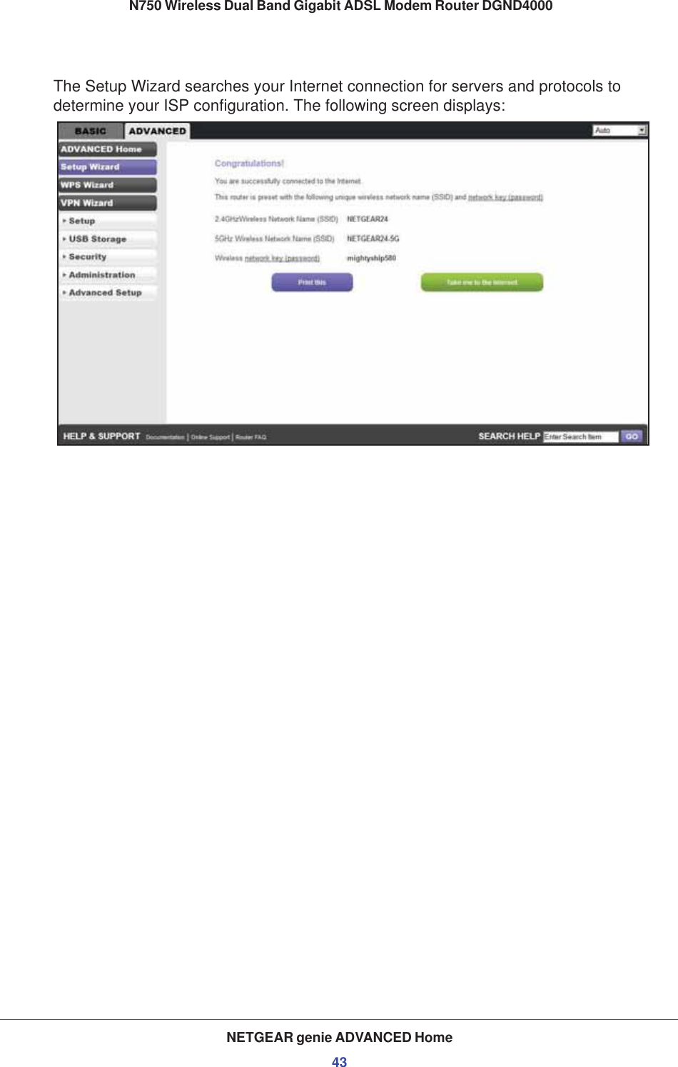 NETGEAR genie ADVANCED Home43 N750 Wireless Dual Band Gigabit ADSL Modem Router DGND4000The Setup Wizard searches your Internet connection for servers and protocols to determine your ISP configuration. The following screen displays: