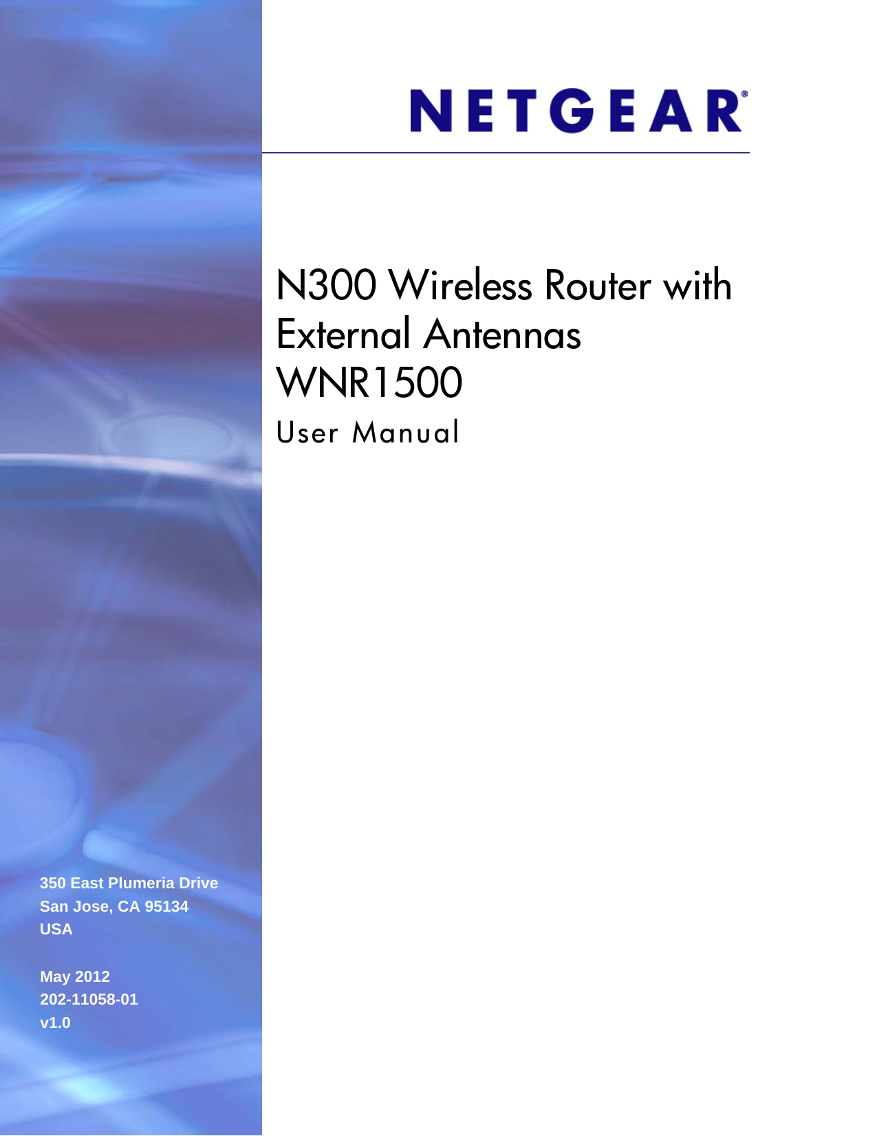 350 East Plumeria DriveSan Jose, CA 95134USAMay 2012202-11058-01v1.0N300 Wireless Router with External Antennas WNR1500User Manual