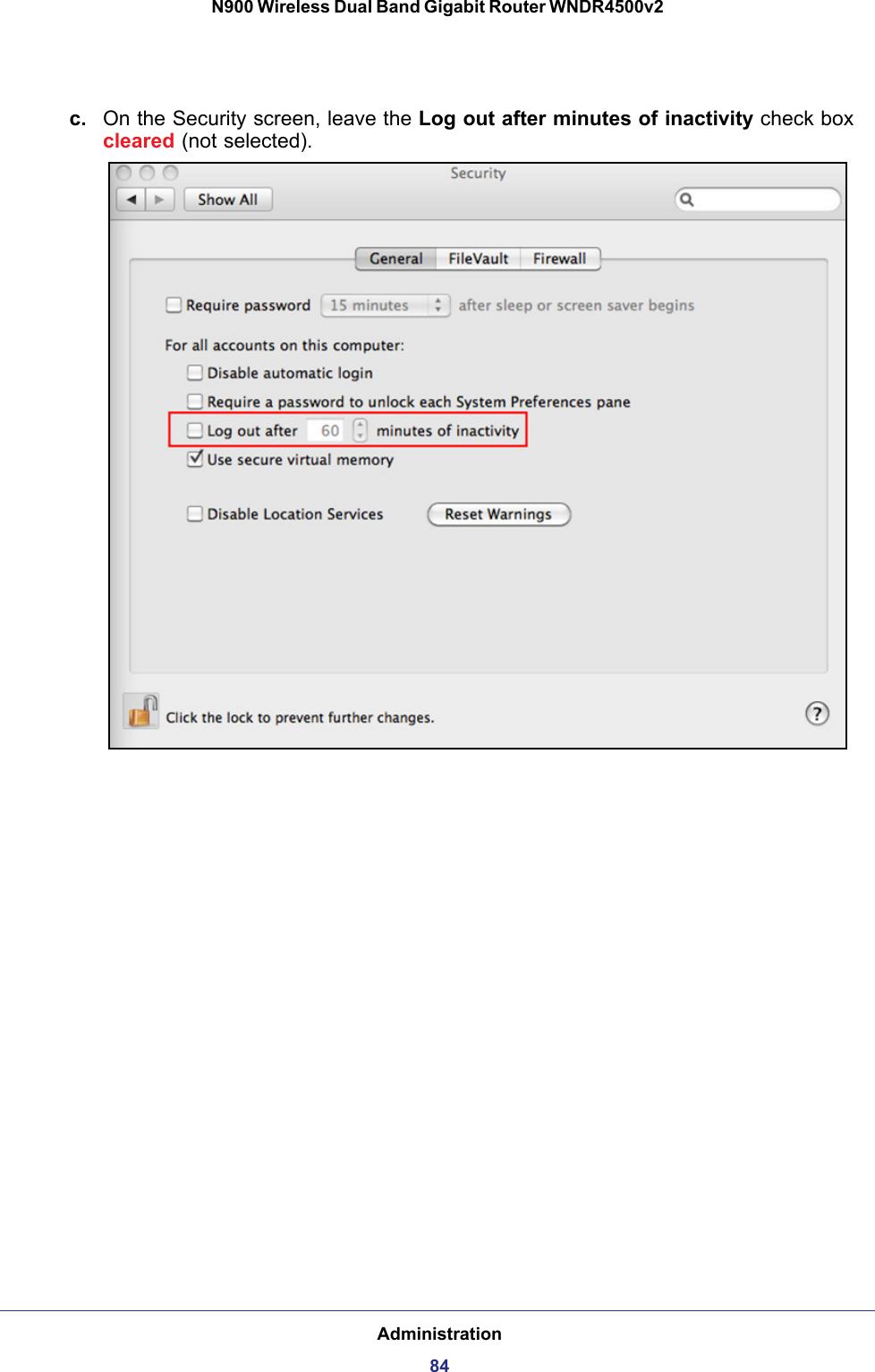 Administration84N900 Wireless Dual Band Gigabit Router WNDR4500v2 c. On the Security screen, leave the Log out after minutes of inactivity check box cleared (not selected).