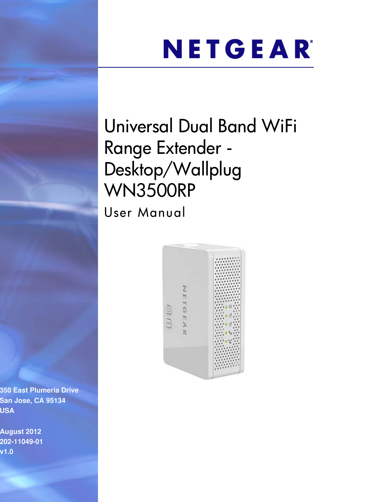350 East Plumeria DriveSan Jose, CA 95134USAAugust 2012202-11049-01v1.0Universal Dual Band WiFi Range Extender - Desktop/Wallplug WN3500RPUser Manual