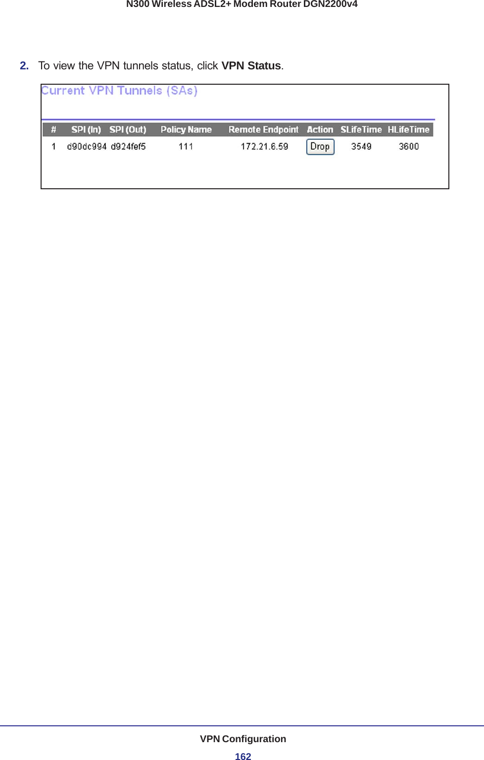 VPN Configuration162N300 Wireless ADSL2+ Modem Router DGN2200v42.  To view the VPN tunnels status, click VPN Status.