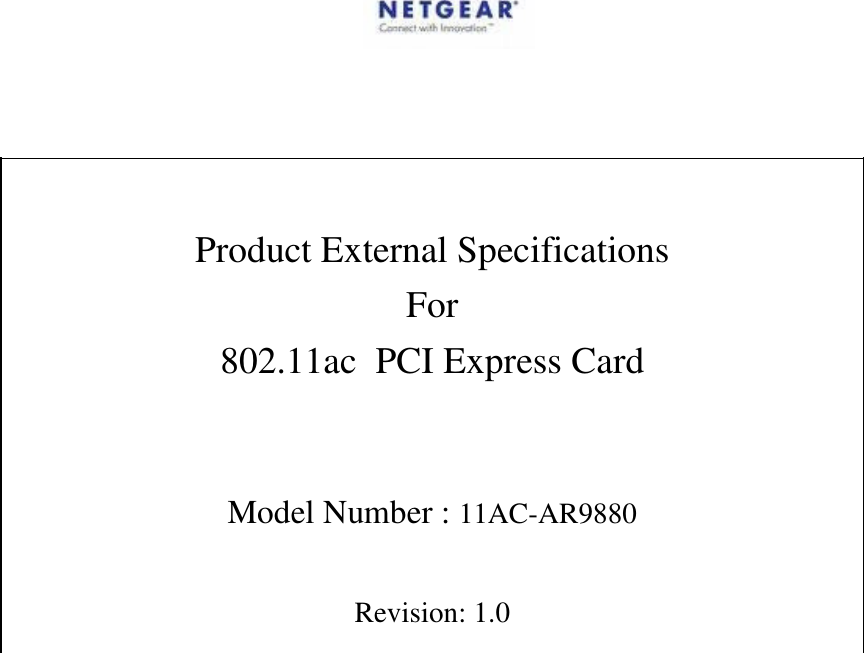       Product External Specifications For 802.11ac  PCI Express Card   Model Number : 11AC-AR9880  Revision: 1.0                             