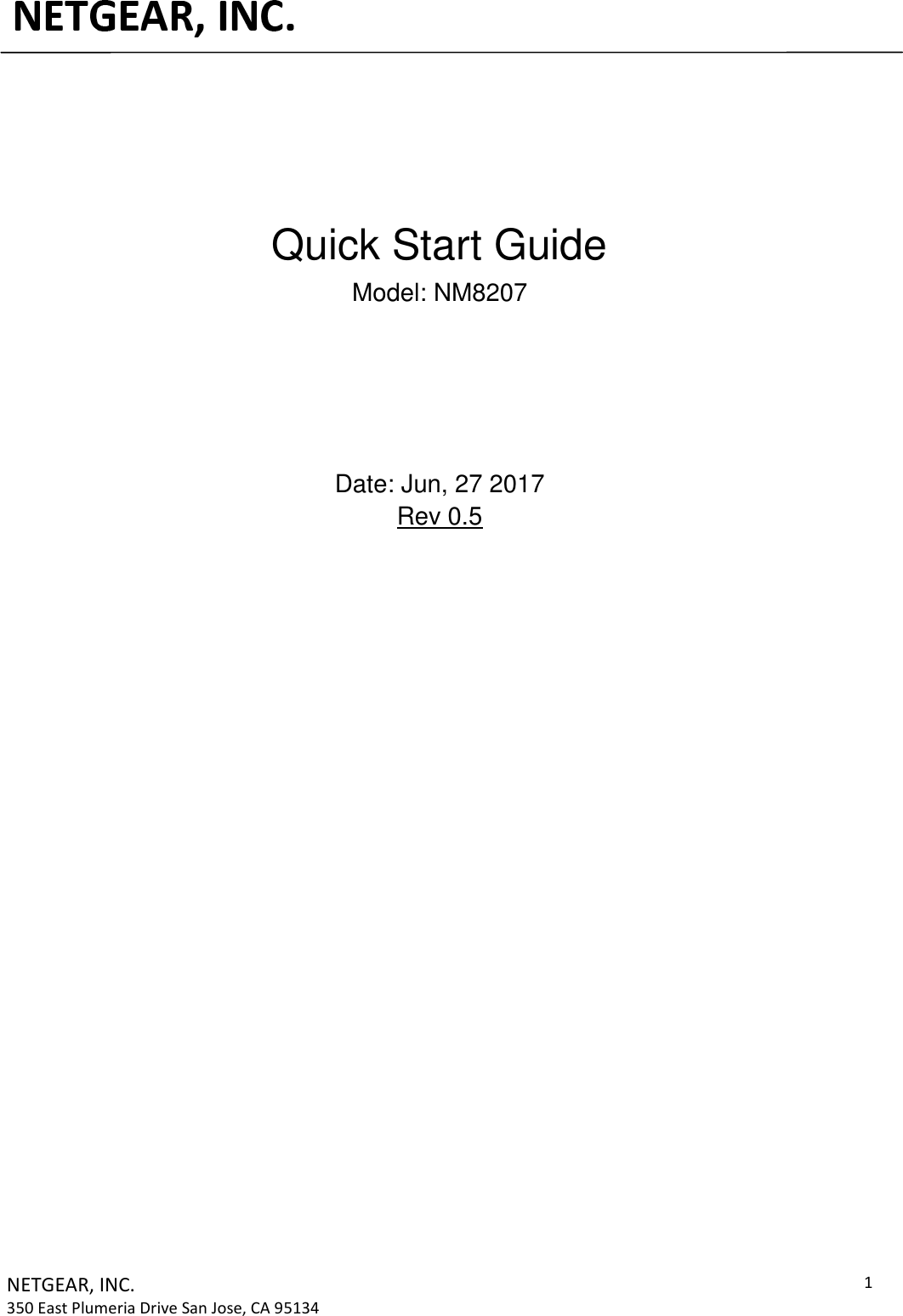    NETGEAR, INC. 350 East Plumeria Drive San Jose, CA 95134 1      Quick Start Guide Model: NM8207      Date: Jun, 27 2017 Rev 0.5    