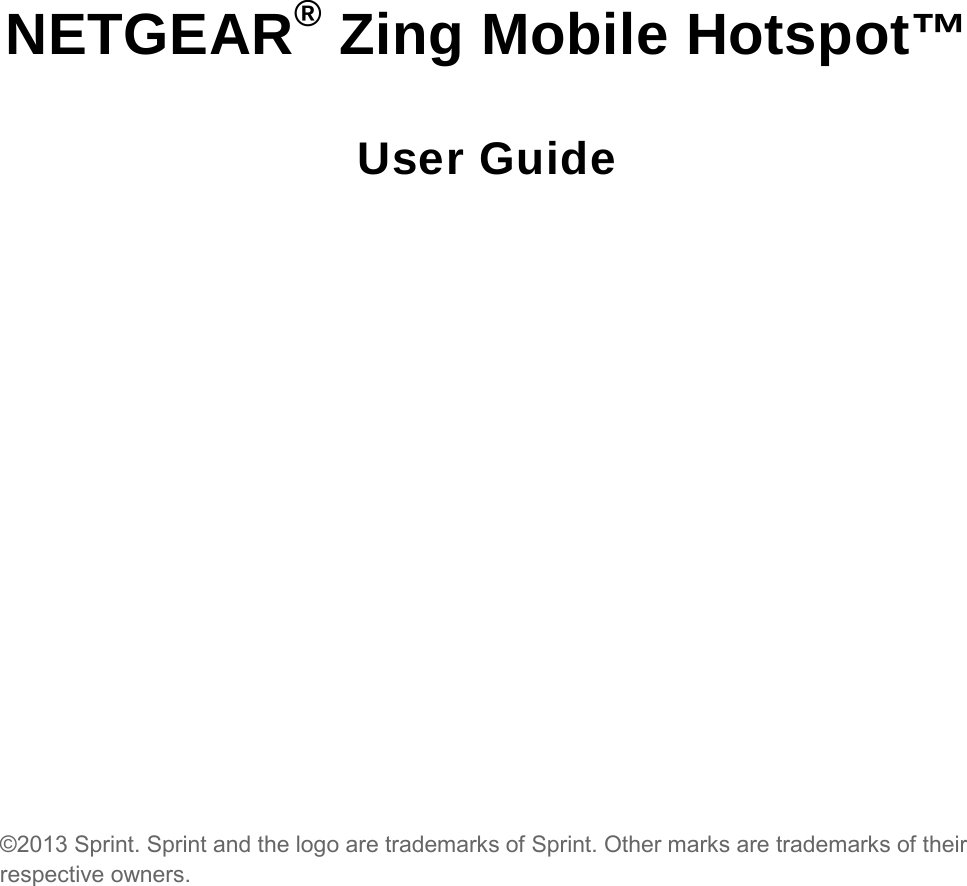  NETGEAR® Zing Mobile Hotspot™ User Guide  ©2013 Sprint. Sprint and the logo are trademarks of Sprint. Other marks are trademarks of their respective owners.  