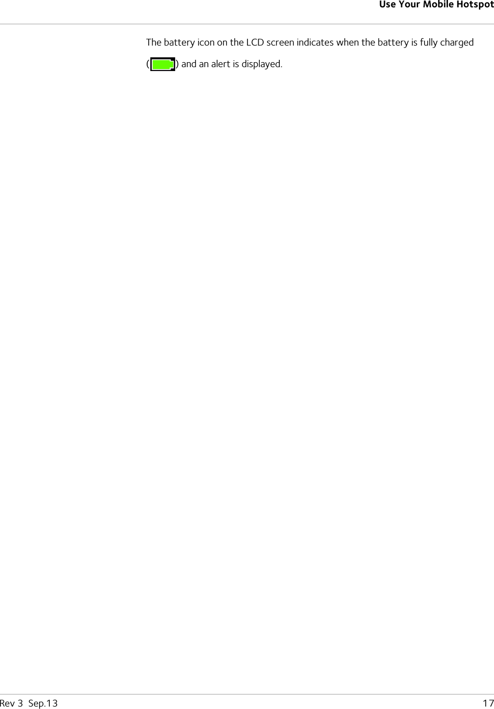 Use Your Mobile HotspotRev 3  Sep.13   17The battery icon on the LCD screen indicates when the battery is fully charged ( ) and an alert is displayed.