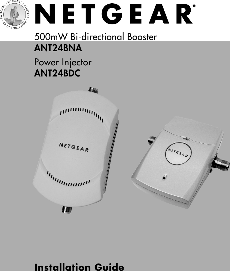 Installation Guide500mW Bi-directional Booster ANT24BNAPower InjectorANT24BDC