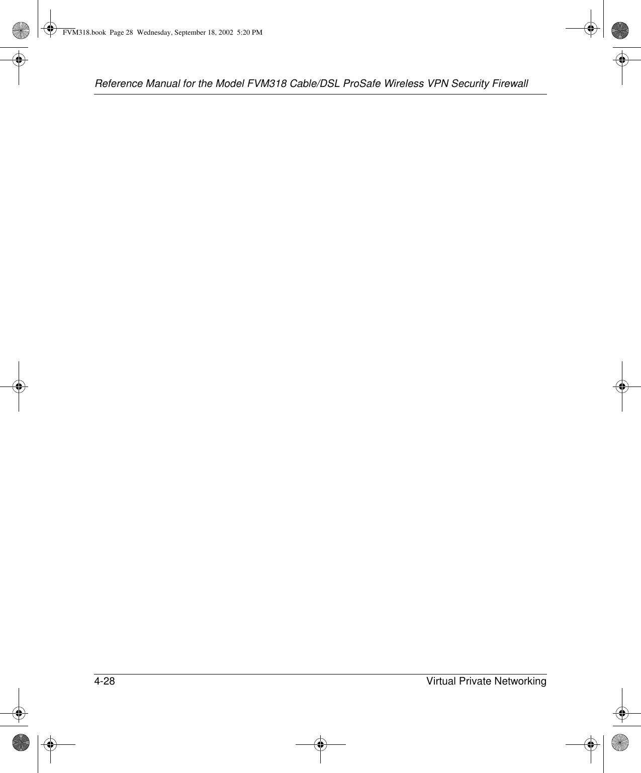 Reference Manual for the Model FVM318 Cable/DSL ProSafe Wireless VPN Security Firewall4-28 Virtual Private Networking FVM318.book  Page 28  Wednesday, September 18, 2002  5:20 PM