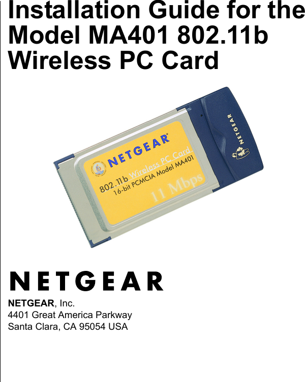 NETGEAR, Inc.4401 Great America ParkwaySanta Clara, CA 95054 USAInstallation Guide for the Model MA401 802.11b Wireless PC Card